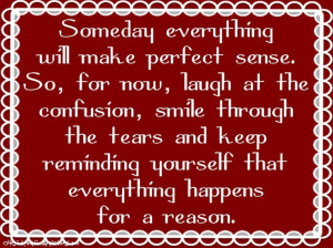 , smile through the tears and keep reminding yourself that everything ...