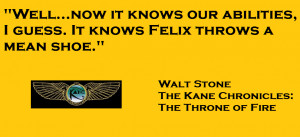 The Kane Chronicles Throne of Fire Quote