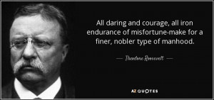 All daring and courage, all iron endurance of misfortune-make for a ...