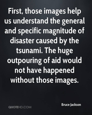 ... huge outpouring of aid would not have happened without those images