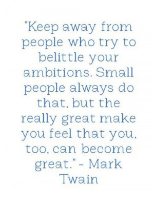 mark twain, this is my absolute favorite quote ever.