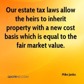 Our estate tax laws allow the heirs to inherit property with a new ...