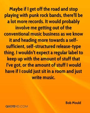 Bob Mould - Maybe if I get off the road and stop playing with punk ...