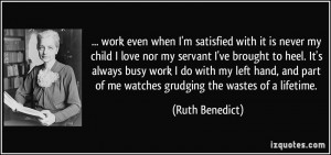 work even when I'm satisfied with it is never my child I love nor my ...