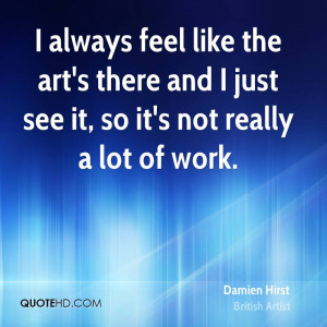 damien-hirst-damien-hirst-i-always-feel-like-the-arts-there-and-i.jpg