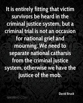 ... need to separate national catharsis from the criminal justice system