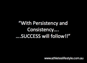 Be persistent and consistent....