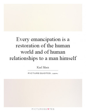 ... human world and of human relationships to a man himself Picture Quote