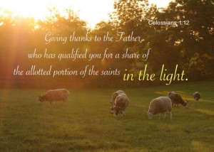 Colossians 2:12 Giving thanks to the Father, who has qualified you for ...