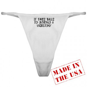 Balls Gifts > Balls Womens > Funny vasectomy Classic Thong