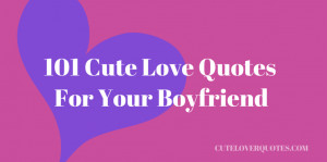 101 Cute Love Quotes for Your Boyfriend