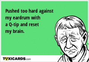 Pushed too hard against my eardrum with a Q-tip and reset my brain.