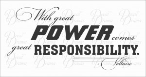 POWER comes Great RESPONSIBILITY, Voltaire quote, Inspirational quote ...