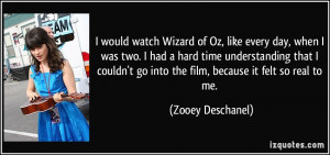 ... go into the film, because it felt so real to me. - Zooey Deschanel