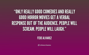 quote-Fede-Alvarez-only-really-good-comedies-and-really-good-171227 ...