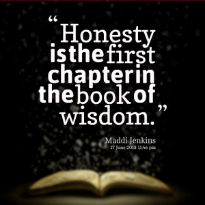 Quotes Picture: honesty is the first chapter in the book of wisdom
