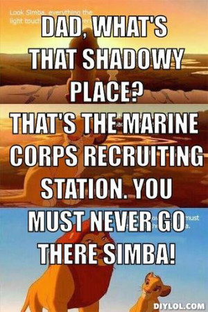 Dad, what's that shadowy place?, That's the marine corps recruiting ...