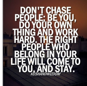 Don't chase..