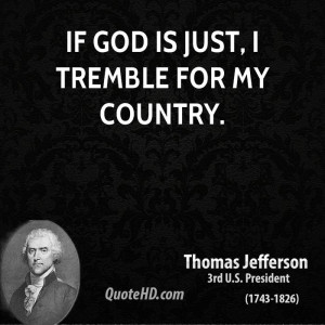 If God is just, I tremble for my country.