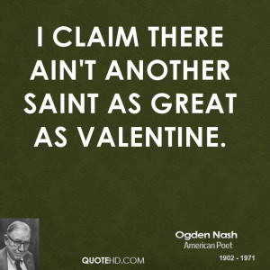 claim there ain't Another Saint As great as Valentine.