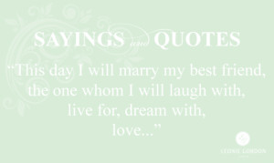 This day I will marry my best friend, the one whom I will laugh with ...