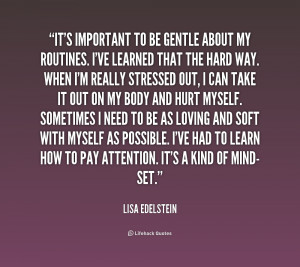 quote-Lisa-Edelstein-its-important-to-be-gentle-about-my-1-177448.png
