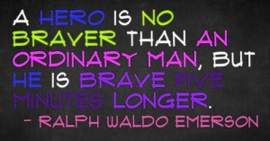 Hero brave quotes