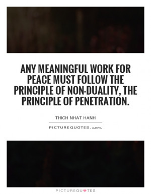 Any meaningful work for peace must follow the principle of non-duality ...
