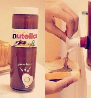 THE Nutella dispenser is for when the ketchup runs out and Aunt Jeanie ...