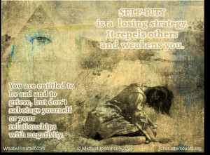 QUOTATION & POSTER: Self-pity is a losing strategy. It repels others ...