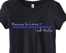 Police Wife Shirt Thin Blue Line Be cause You're Mine Law Enforcement ...