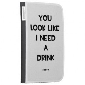 Related Pictures you look like i need a drink funny quote meme print