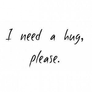 cuddle, hug, love, need a hug, please, quote
