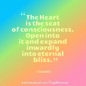 The Heart is the seat of consciousness. Open into it and expand ...