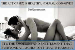 The act of sex is healthy, normal, God-given on imgfave