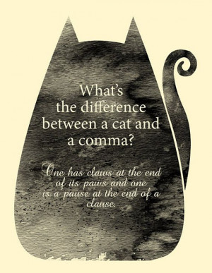 What’s the difference between a cat and a comma?