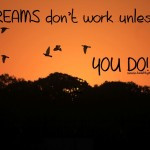 dreams don't work unless you do_motivational quotes