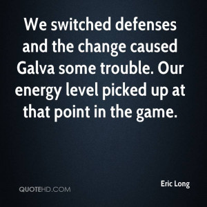 We switched defenses and the change caused Galva some trouble. Our ...