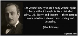 ... one substance, eternal, never-ending, and unceasing. - Khalil Gibran
