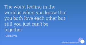 The worst feeling in the world is when you know that you both love ...