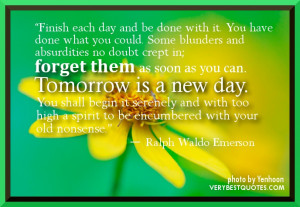 ... new day. You shall begin it serenely and with too high a spirit to be