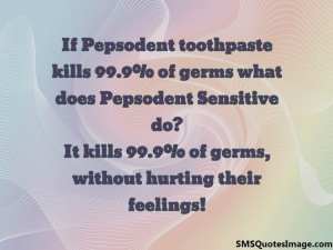 If Pepsodent toothpaste kills...