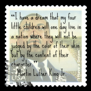 ... King Jr. had a dream, it is our responsibility to make it come true