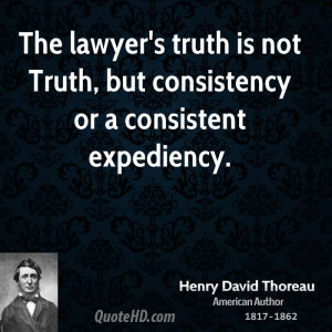 ... truth is not Truth, but consistency or a consistent expediency