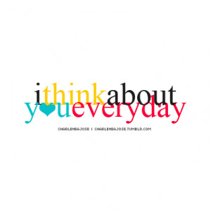 think about you everyday | FOLLOW BEST LOVE QUOTES ON TUMBLR FOR ...