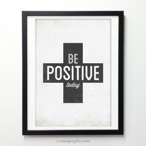 Be Positive Today poster - Motivational quote typography art print