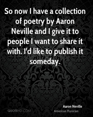 So now I have a collection of poetry by Aaron Neville and I give it to ...