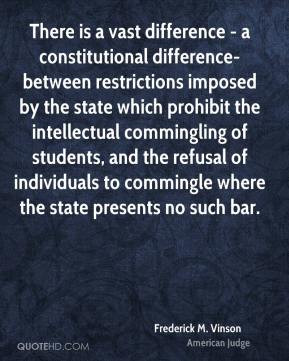 Frederick M. Vinson - There is a vast difference - a constitutional ...