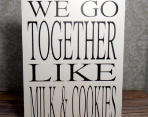 We go together like milk and cookies sign Wood Sign Wall Hanging