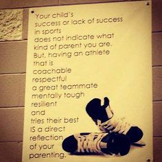 Your child's success or lack there of in sports... More